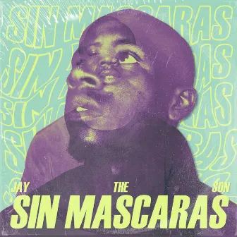 Sin Mascaras by Jay The Son