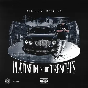 Platinum In The Trenches by Celly Bucks