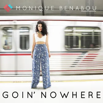 Goin' nowhere - EP by Monique Benabou