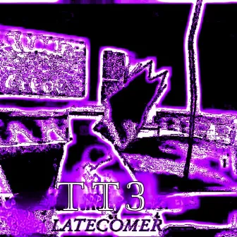 Latecomer by TT3