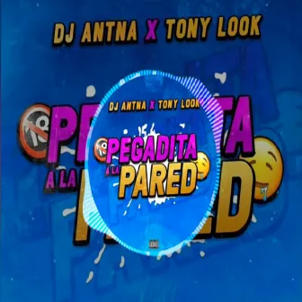 Pegadita a la Pared by DJ Antena