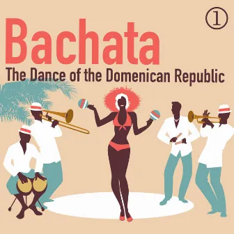 Bachata: The Dance of the Domenican Republic, Volume 1 by Grupo Super Bailongo