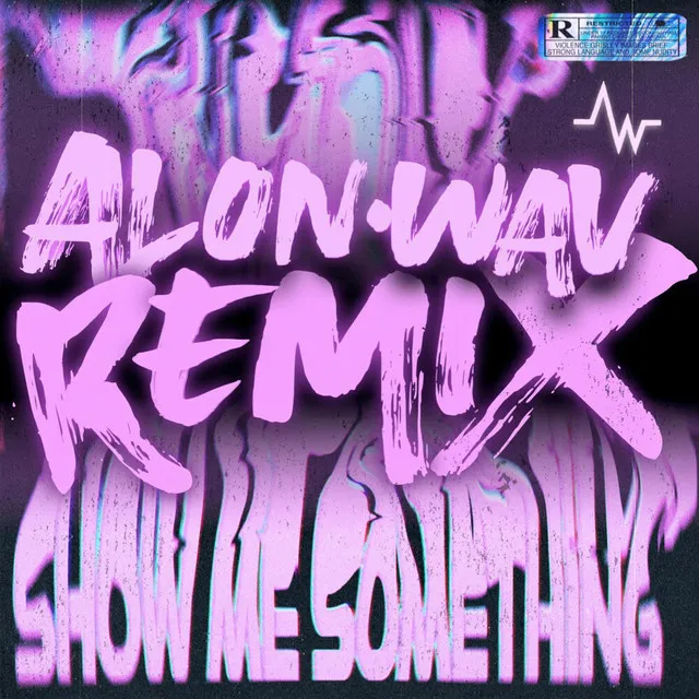 Show Me Something (Alon.wav Remix)