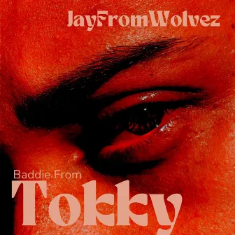 Baddie From Tokky (Radio Edit) by JayFromWolvez