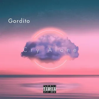 Cry Alone by Gordito