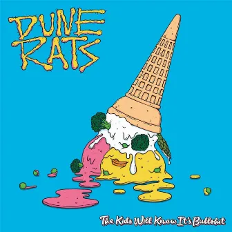 The Kids Will Know It's Bullshit by Dune Rats