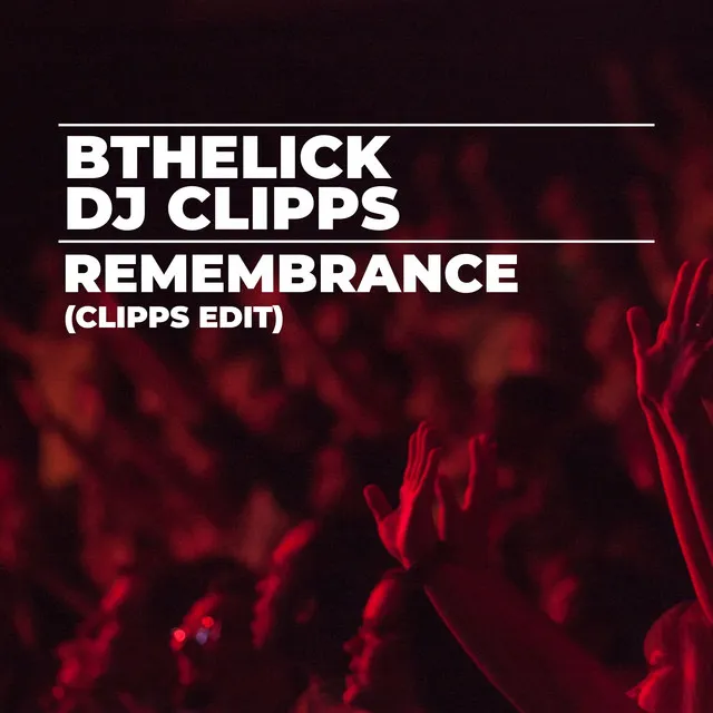 Remembrance (Clipps Edit)