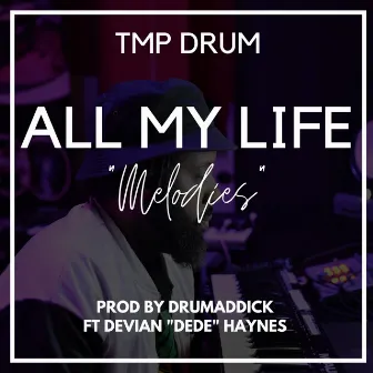 All My Life (Melodies) by T.M.P