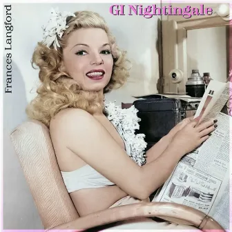 GI Nightingale - The Golden Age Of The Radio by Frances Langford