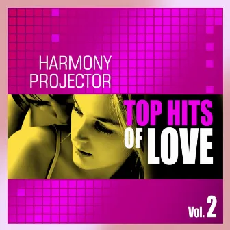 Top Hits of Love, Vol. 2 by Harmony Projector