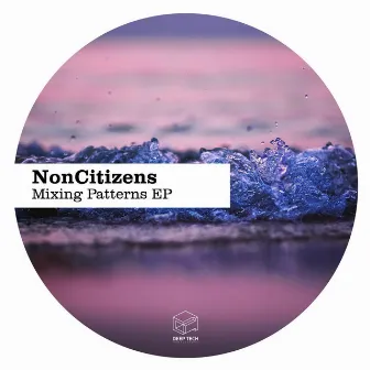 Mixing Patterns EP by NonCitizens