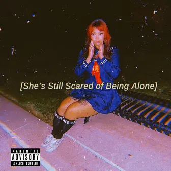 She's Still Scared of Being Alone by NESYA