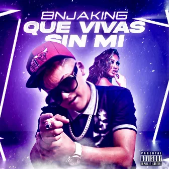 Que Vivas Sin Mi by BNJA KING