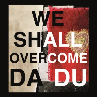 We Shall Overcome by Dadu