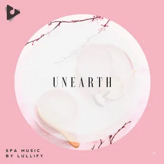 Unearth by Spa Music by Lullify