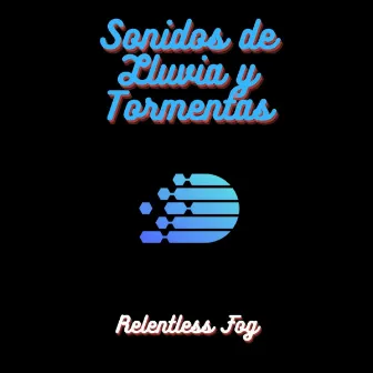 Sonidos de Lluvia y Tormentas by Relentless Fog