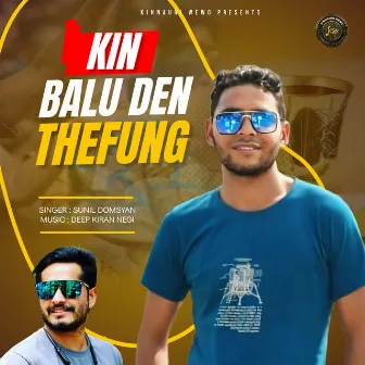 Kin Balu Den Thefung by Sunil Domsyan