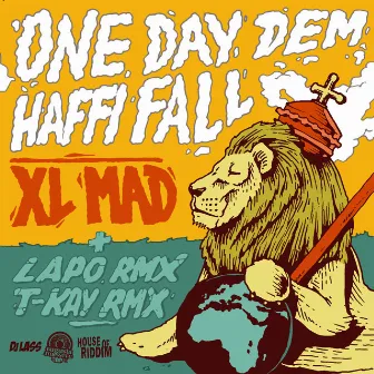 One Day Dem Haffi Fall by XL Mad