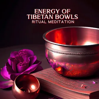 Energy of Tibetan Bowls: Ritual Meditation, Buddhist Awakening, Calm Healing Session by Tibetan Bowls!