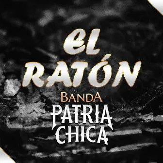 El Ratón by Banda Patria Chica