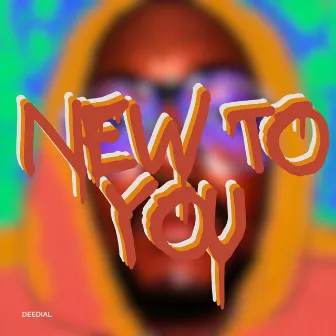 New To You by DEEDIAL