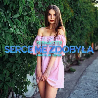 Serce Me Zdobyła (Fair Play Remix) by Fair Play