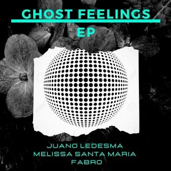 Ghost Feelings by Juano Ledesma