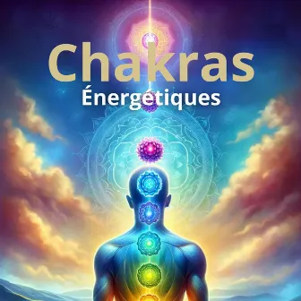 Chakras: Portails Énergétiques vers l'Équilibre et la Sérénité Intérieure by Équilibre des Chakras