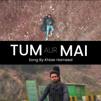 Tum aur Mai by Khizer Hameed