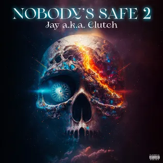 Nobody's Safe 2 by Jay A.K.A. Clutch