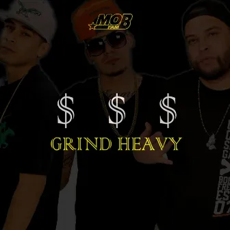 Grind Heavy by Mobfam