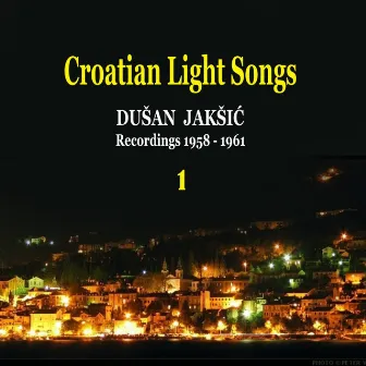 Croatian Light Songs, Vol. 1 / Recordings 1958 - 1961 by Dusan Jaksic