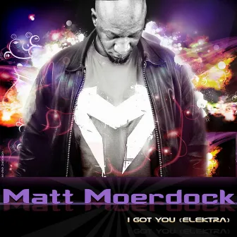 I Got You by Matt Moerdock