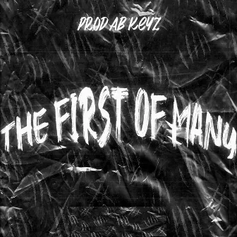 The First of Many by Prod AB KeYz