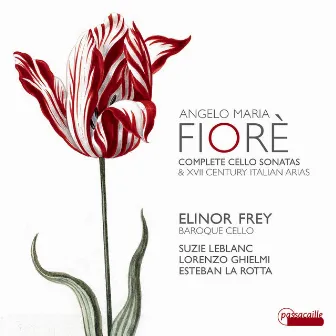 Fiorè: Complete Cello Sonatas and Italian Arias by Elinor Frey