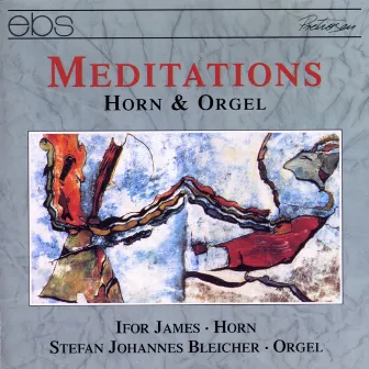 Meditations - Works for Horn & Organ by Ifor James