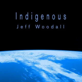 Indigenous by Jeff Woodall