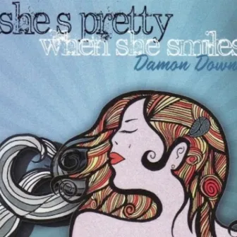 She s Pretty When She Smiles by Damon Downs