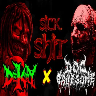 SICKSHIT! by Dekay the God of the Dead