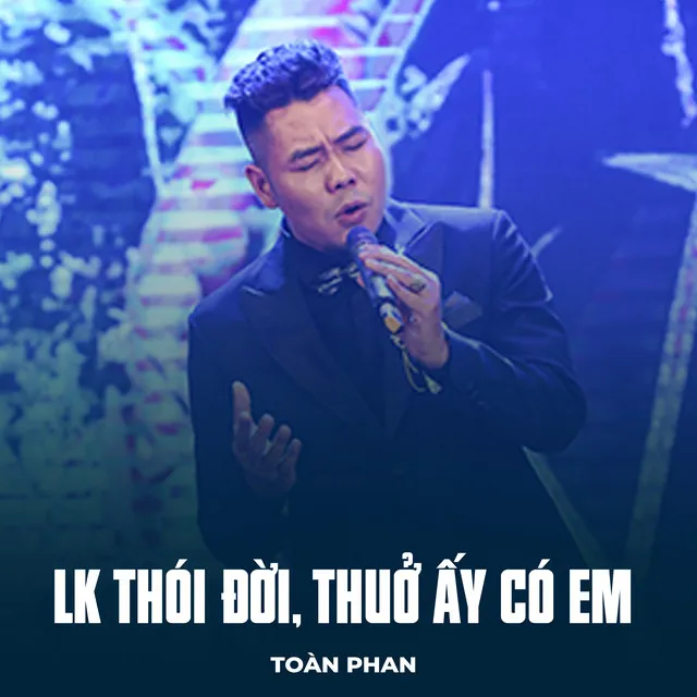 LK Thói Đời, Thuở Ấy Có Em