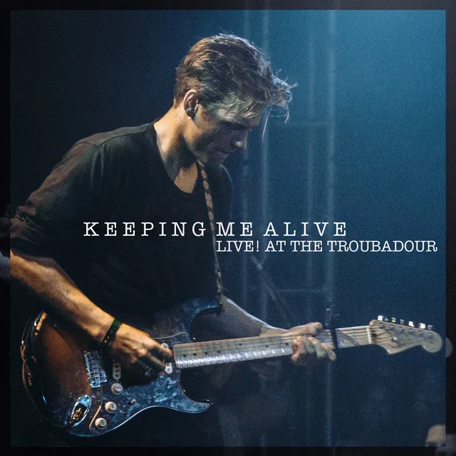 Keeping Me Alive - Live at the Troubadour