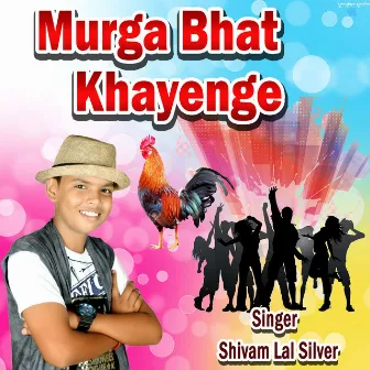 Murga Bhat Khayenge by Shivam Lal Silver