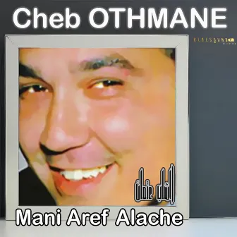 Mani Aref Alache by Cheb Othmane