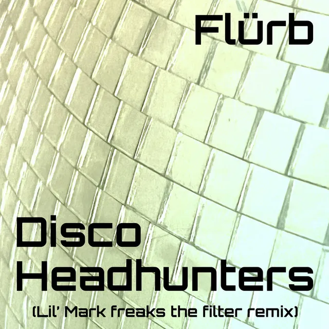 Disco Headhunters - Lil' Mark Freaks the Filter Remix