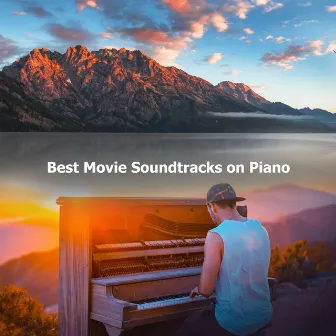 ! ! ! Best Movie Soundtracks on Piano ! ! ! by Unknown Artist