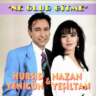 Ne Olur Gitme by Hurşid Yenigün