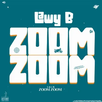 Zoom Zoom by Lawy B