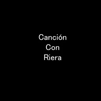 Canción Con Riera by Riera