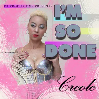 I'm Done by Creole Baby