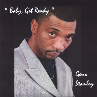 Baby Get Ready by Geno 